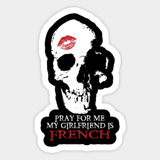 Pray for me. My GF is French Sticker